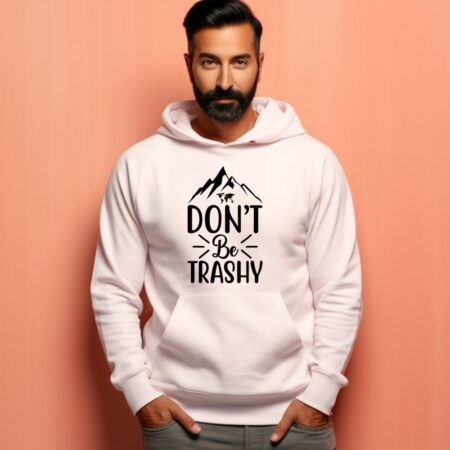 Men's Don't Be Trashy Graphics Printed Hoodies