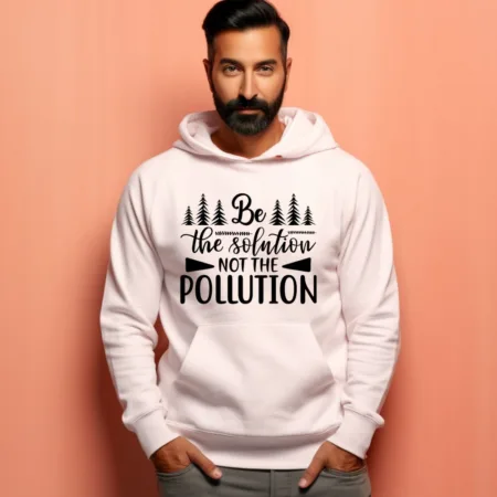 Men's Be The Solution Not The Pollution Graphics Printed Hoodies