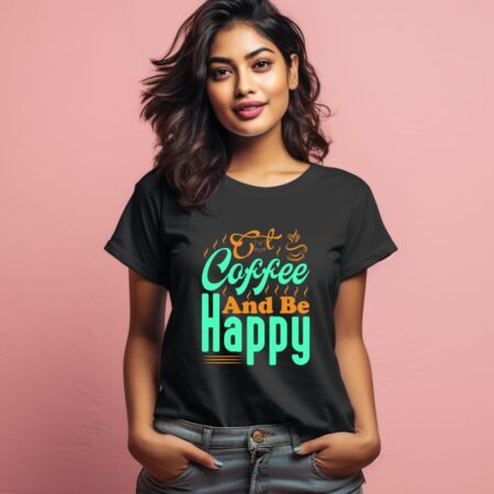 Women's Eat Coffee And Be Happy Graphics Printed T-Shirt