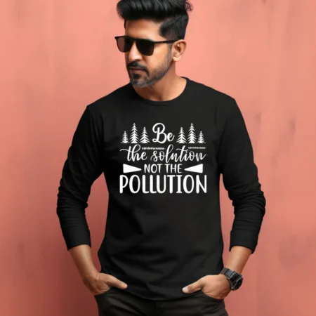Men's Be The Solution Not The Pollution Graphics Printed Full Sleeve T-Shirt