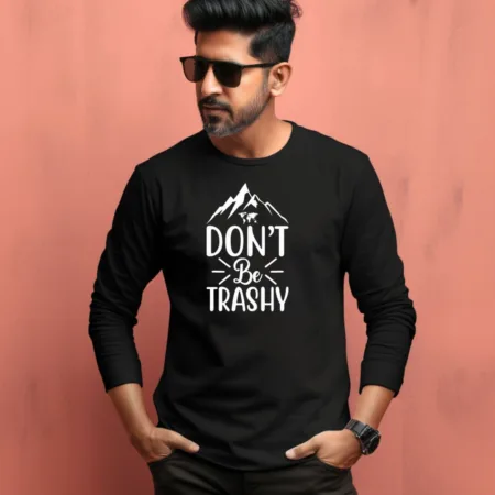 Men's Don't Be Trashy Graphics Printed Full Sleeve T-Shirt