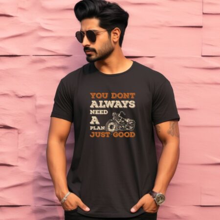 Men's You Don't Always Need A Plan Just Good Design Printed T-Shirt