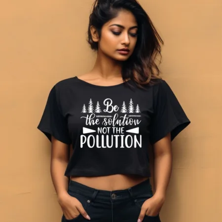 Women's Be The Solution Not The Pollution Graphics Printed Crop Tops