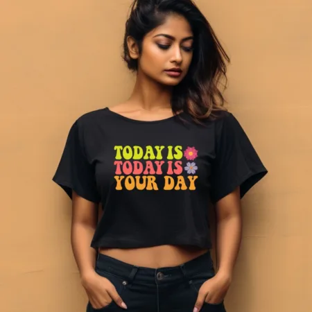 Women's Today Is Your Day Quote Printed Crop Tops