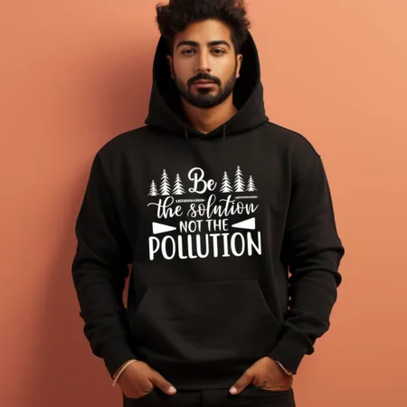 Men's Be The Solution Not The Pollution Graphics Printed Hoodies