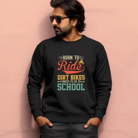 Men's Born To Ride Dirt Bikers Forced To Go To School Graphics Printed Sweatshirts