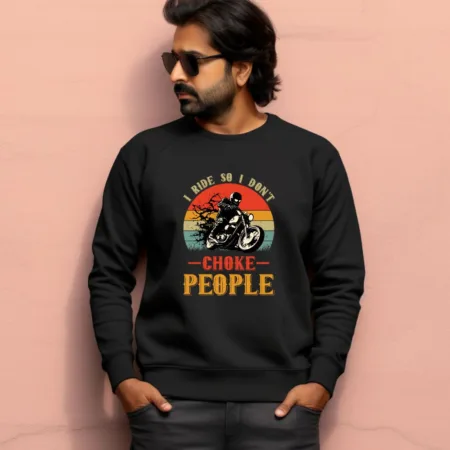 Men's I Ride So I Don't Choke People Graphics Printed Sweatshirts