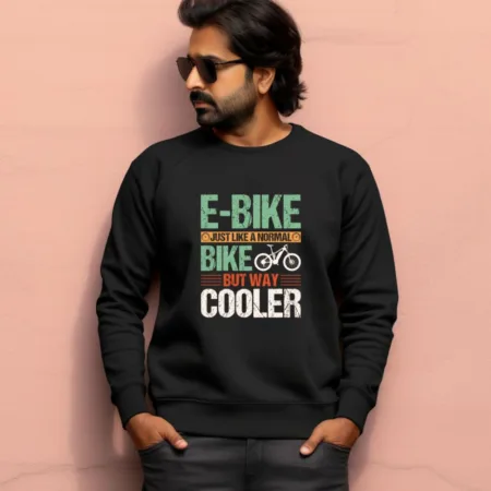 Men's E-Bike Just Like A Normal Bike But Way Cooler Graphics Printed Sweatshirts
