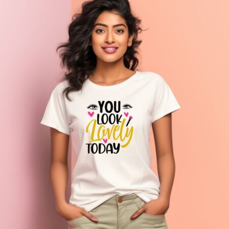 Women's You Look Lovely Today Graphics Printed T-Shirt