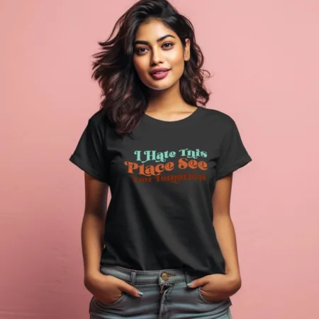 Women's I Hate This Place See You Tomorow Graphics Printed T-Shirt