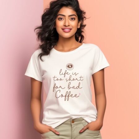 Women's Life is too short for bad Coffee Graphics Printed T-Shirt