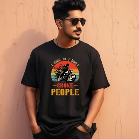 Men's I Ride So I Don't Choke People Design Printed Oversized T-Shirt