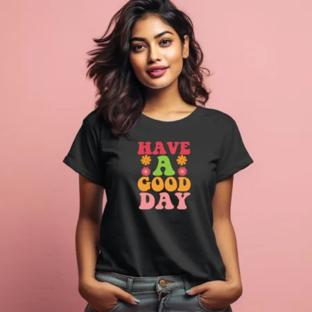 Women's Have A Good Day Quote Printed T-Shirt