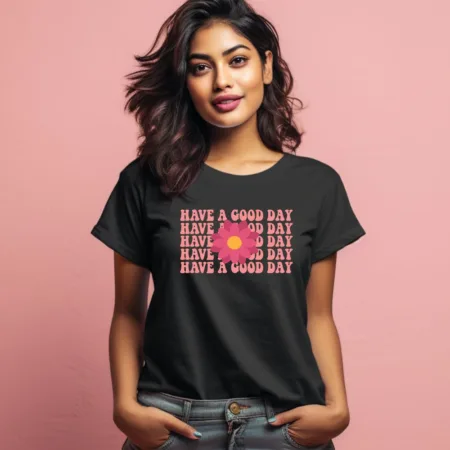 Women's Have A Good Day Quote Printed T-Shirt