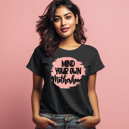 Women's Mind Your Own Motherhood Graphics Printed T-Shirt