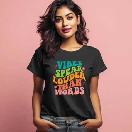 Women's Vibes Speak Louder Than Words Quote Printed T-Shirt