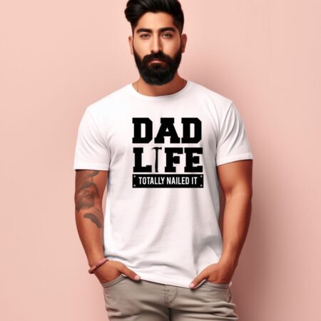 Men's Dad Life Totally Nailed It Design Printed T-Shirt