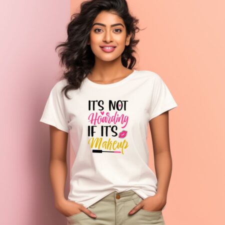 Women's It's Not Hoarding If Its Makeup Graphics Printed T-Shirt