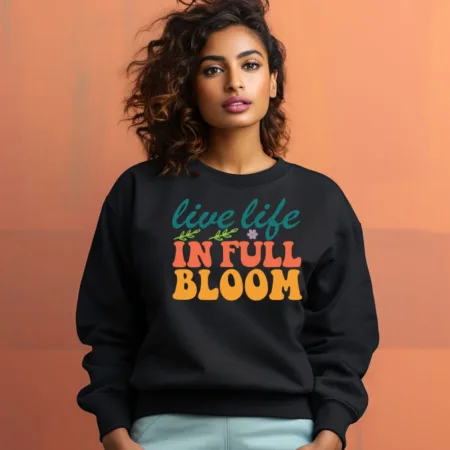 Women's Live Life In Full Bloom Quote Printed Sweatshirts