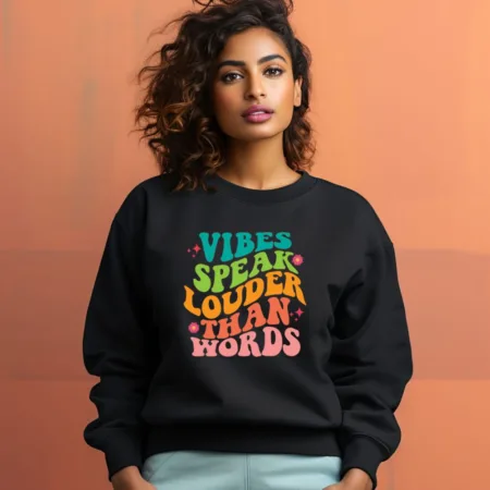 Women's Vibes Speak Louder Than Words Quote Printed Sweatshirts