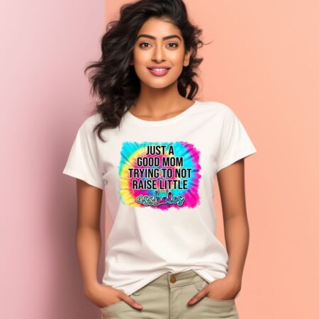 Women's Just A good Mom Trying To Not Raise Little Assholes Graphics Printed T-Shirt