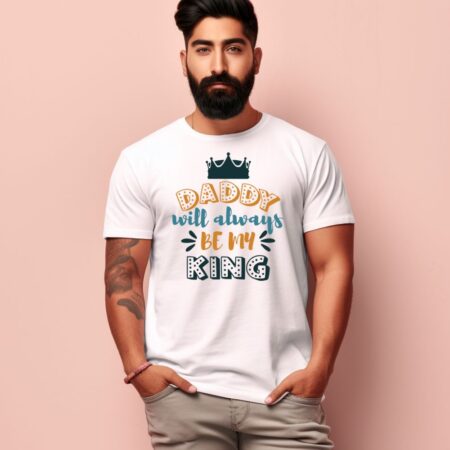 Men's Daddy Will Always Be My King Design Printed T-Shirt