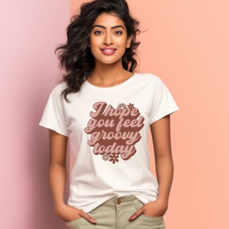 Women's I Hope You Feel Groovy Today Design Printed T-Shirt