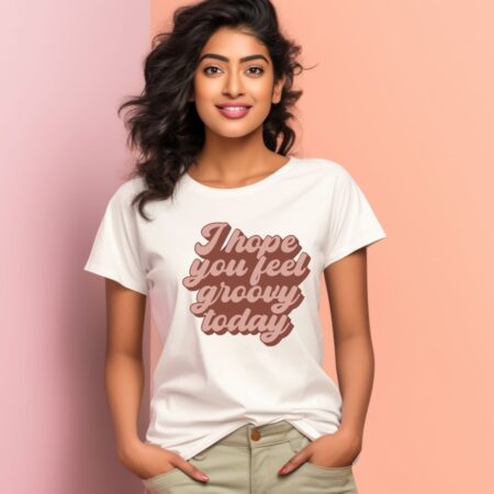 Women's I Hope You Feel Groovy Today Design Printed T-Shirt