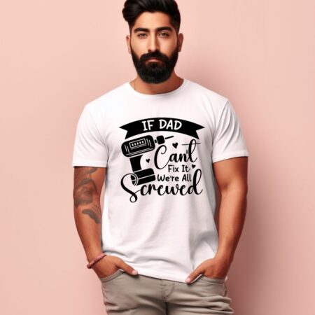 Men's If Dad can't fix it We're all Screwed Design Printed T-Shirt