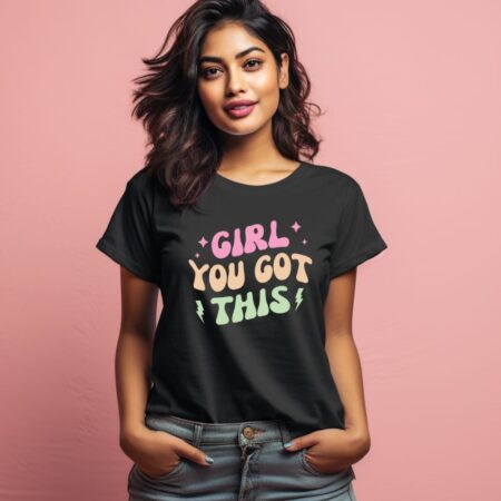Women's Girl You Got This Design Printed T-Shirt