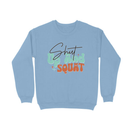 Women's Shut up and Squat Graphics Printed Sweatshirts