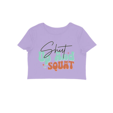 Women's Shut up and Squat Graphics Printed Crop Tops