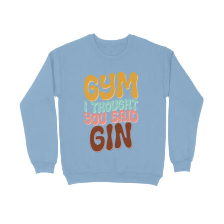 Women's GYM I Thought you said GIN Graphics Printed Sweatshirts