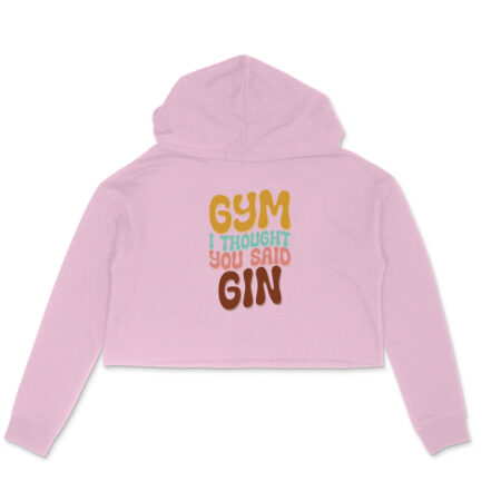 Women's GYM I Thought you said GIN Graphics Printed Crop Hoodies