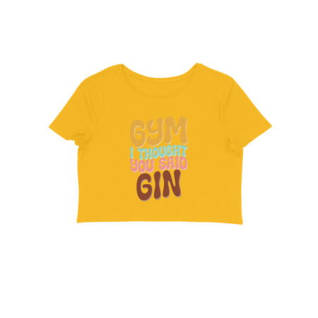 Women's GYM I Thought you said GIN Graphics Printed Crop Tops