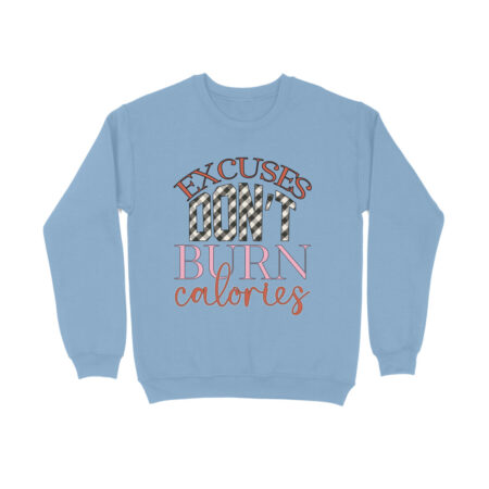 Women's Excuses Don't Burn Calories Graphics Printed Sweatshirts