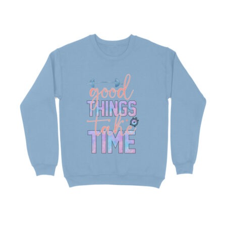Women's Good Things Take Time Graphics Printed Sweatshirts
