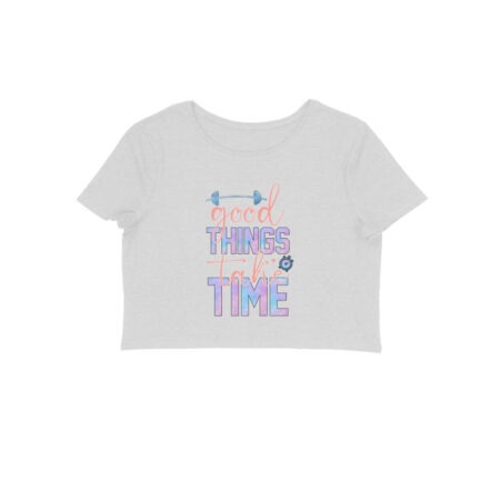 Women's Good Things Take Time Graphics Printed Crop Tops