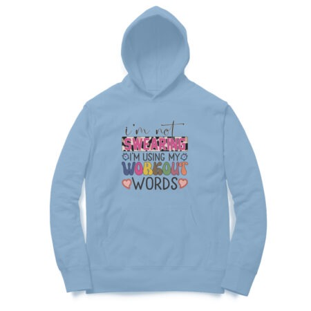 Women's I'm Not Swearing I'm Using my Workout Words Graphics Printed Hoodies