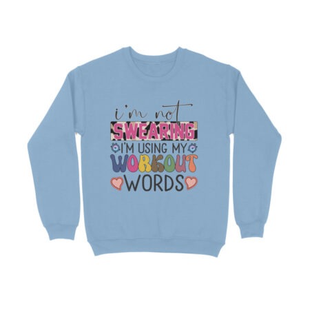 Women's I'm Not Swearing I'm Using my Workout Words Graphics Printed Sweatshirts