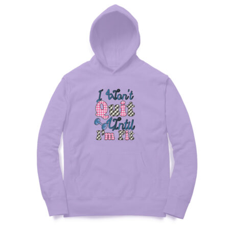 Women's I Wont Quit Until I'm Fit Graphics Printed Hoodies