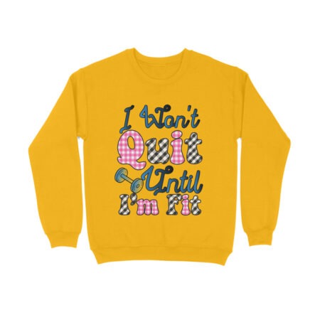 Women's I Wont Quit Until I'm Fit Graphics Printed Sweatshirts