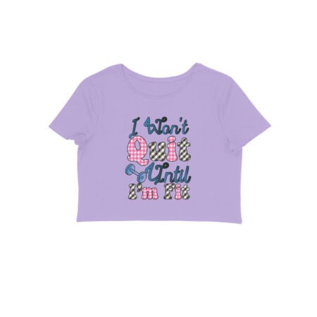 Women's I Wont Quit Until I'm Fit Graphics Printed Crop Tops