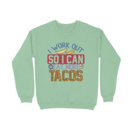 Women's I Work Out So I Can Eat More Tocos Graphics Printed Sweatshirts