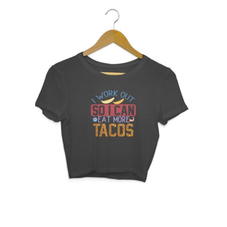 Women's I Work Out So I Can Eat More Tocos Graphics Printed Crop Tops