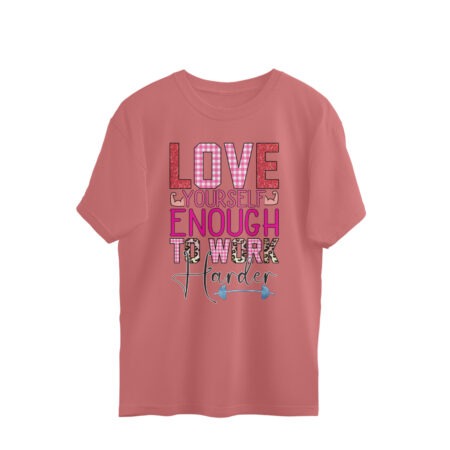 Women's Love Yourself Enough To Work Harder Graphics Printed Oversized T-Shirt