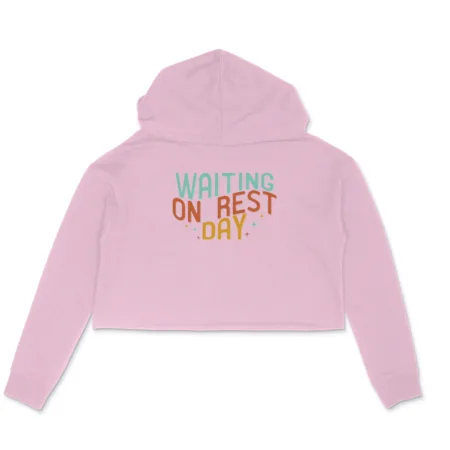 Women's Waiting On Rest Day Graphics Printed Crop Hoodies