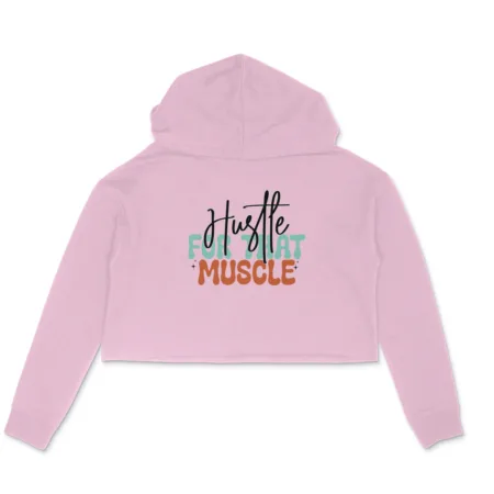Women's Hustle For That Muscle Graphics Printed Crop Hoodies