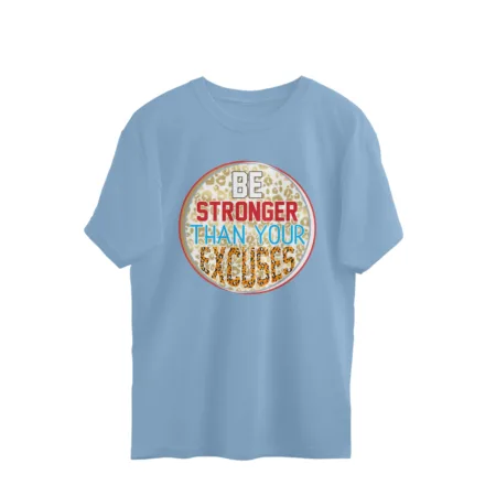 Women's Be Stronger Then Your Excuses Graphics Printed Oversized T-Shirt