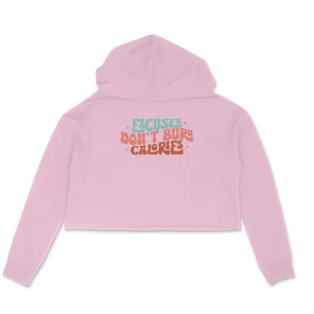 Women's Excuses Don't Brun Calories Graphics Printed Crop Hoodies